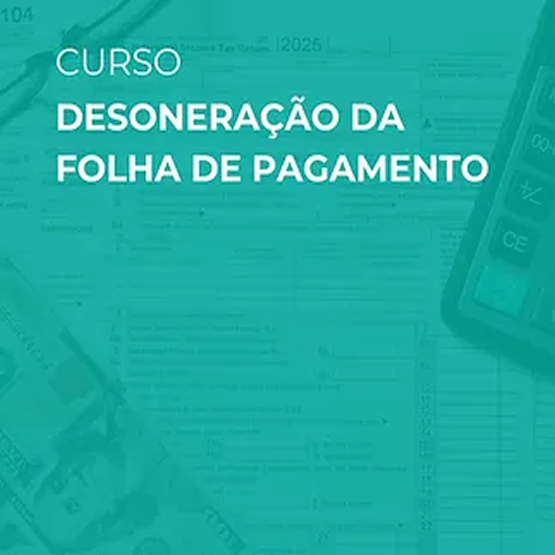 Curso Desoneração da Folha de Pagamento